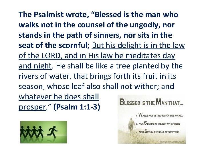 The Psalmist wrote, “Blessed is the man who walks not in the counsel of