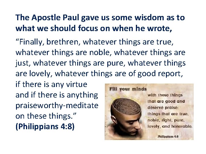 The Apostle Paul gave us some wisdom as to what we should focus on