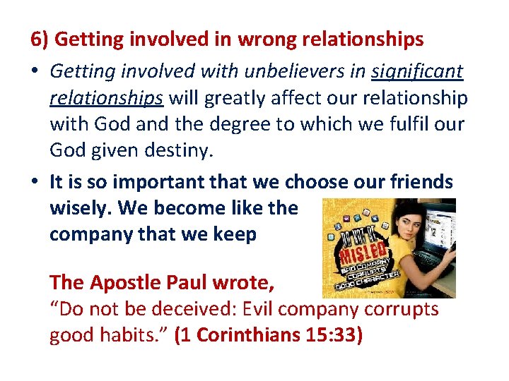 6) Getting involved in wrong relationships • Getting involved with unbelievers in significant relationships