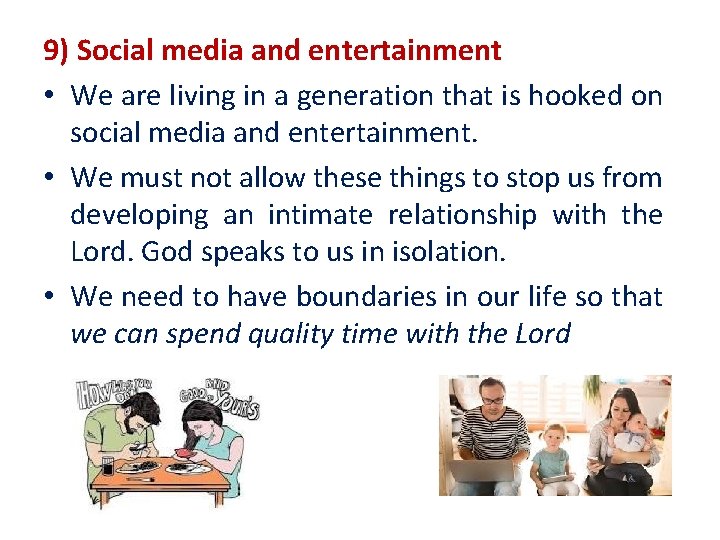 9) Social media and entertainment • We are living in a generation that is