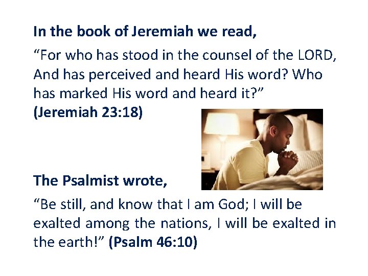 In the book of Jeremiah we read, “For who has stood in the counsel