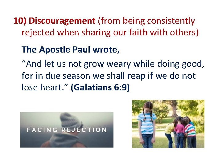 10) Discouragement (from being consistently rejected when sharing our faith with others) The Apostle