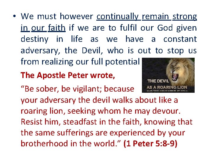  • We must however continually remain strong in our faith if we are