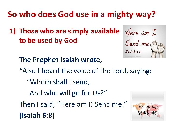 So who does God use in a mighty way? 1) Those who are simply