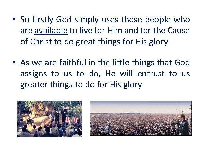  • So firstly God simply uses those people who are available to live