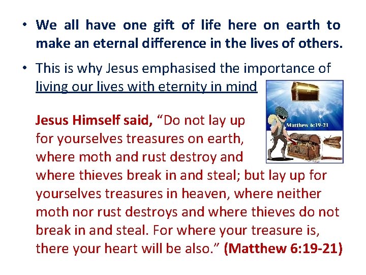  • We all have one gift of life here on earth to make