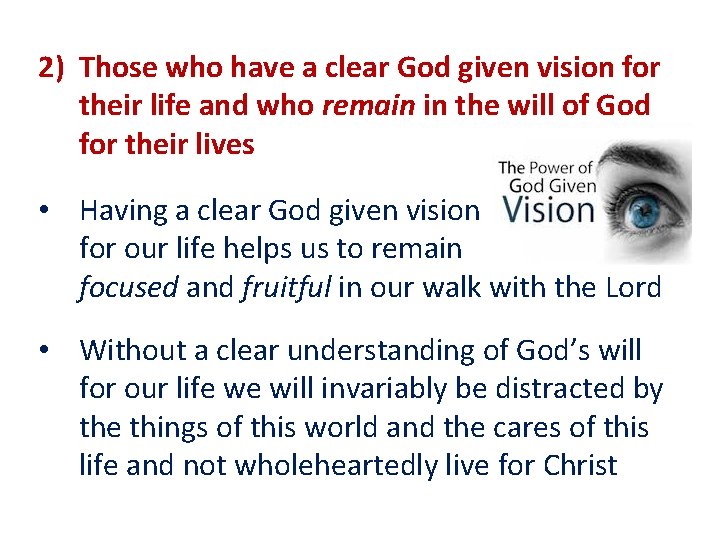 2) Those who have a clear God given vision for their life and who