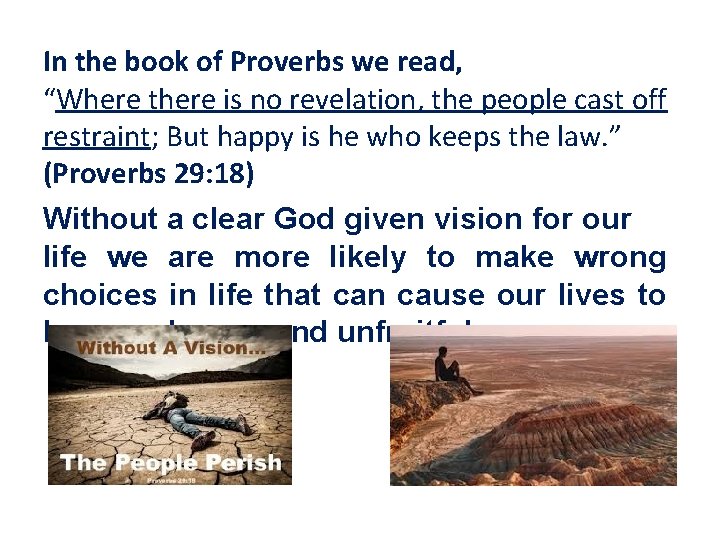 In the book of Proverbs we read, “Where there is no revelation, the people