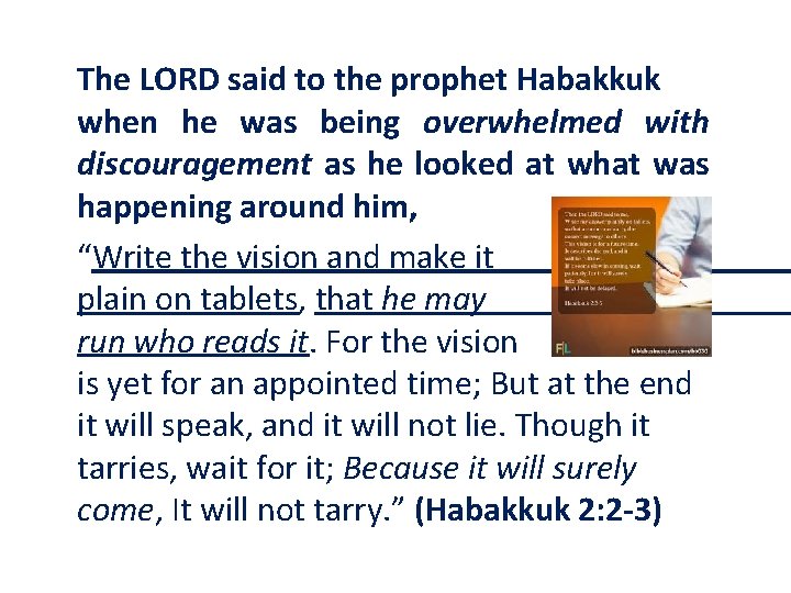 The LORD said to the prophet Habakkuk when he was being overwhelmed with discouragement