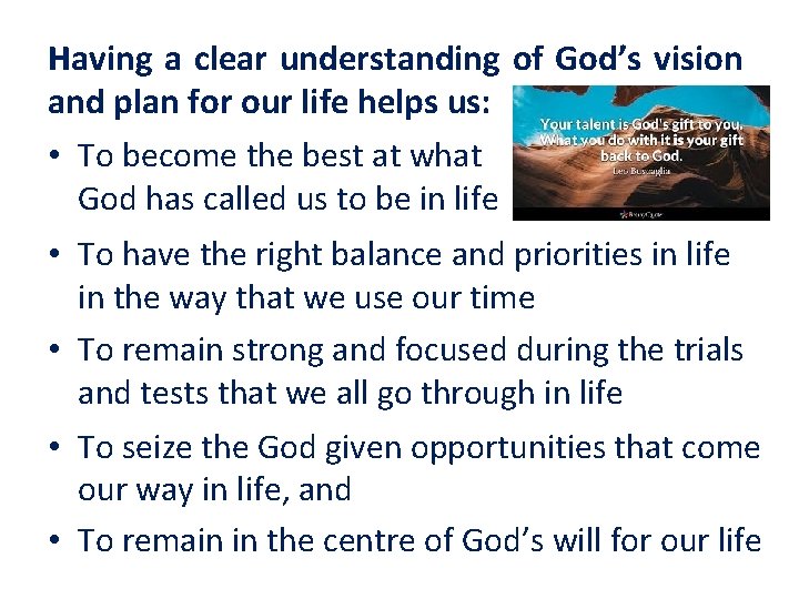 Having a clear understanding of God’s vision and plan for our life helps us:
