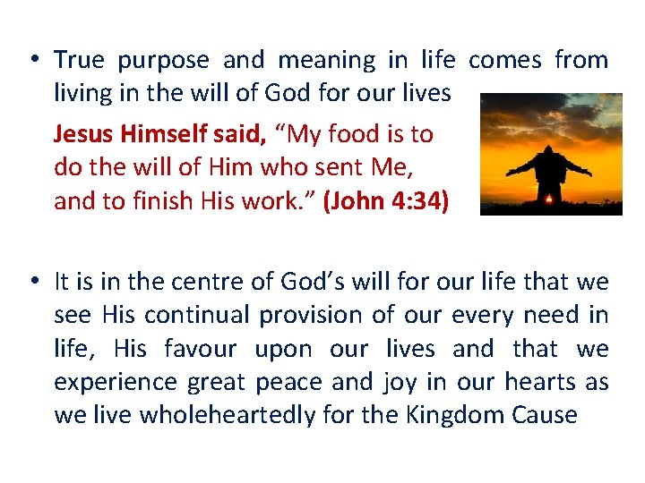  • True purpose and meaning in life comes from living in the will