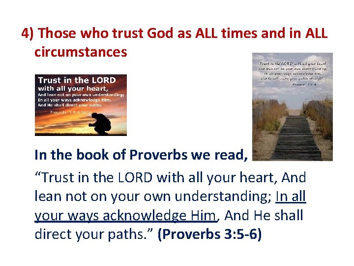 4) Those who trust God as ALL times and in ALL circumstances In the