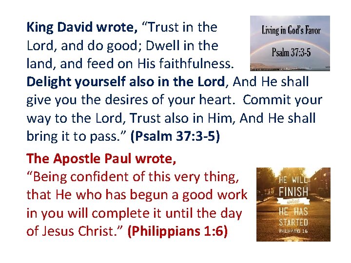 King David wrote, “Trust in the Lord, and do good; Dwell in the land,