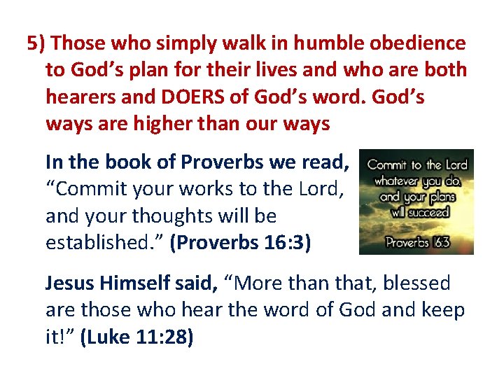 5) Those who simply walk in humble obedience to God’s plan for their lives