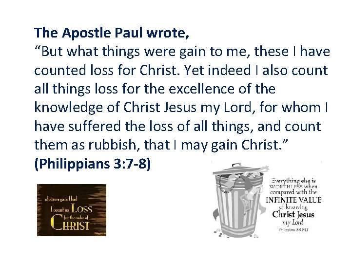 The Apostle Paul wrote, “But what things were gain to me, these I have