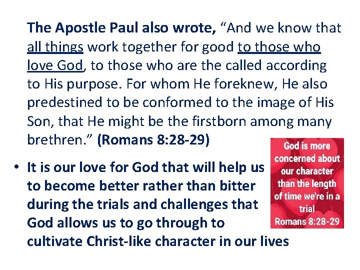 The Apostle Paul also wrote, “And we know that all things work together for