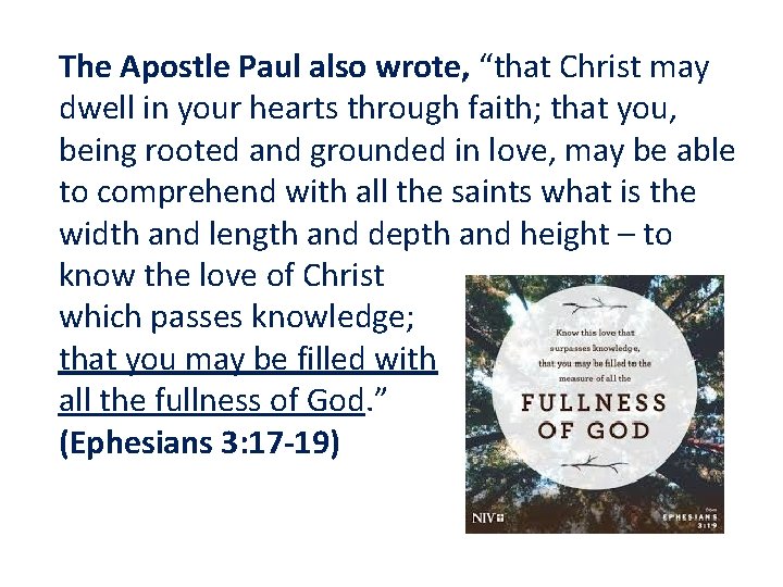 The Apostle Paul also wrote, “that Christ may dwell in your hearts through faith;