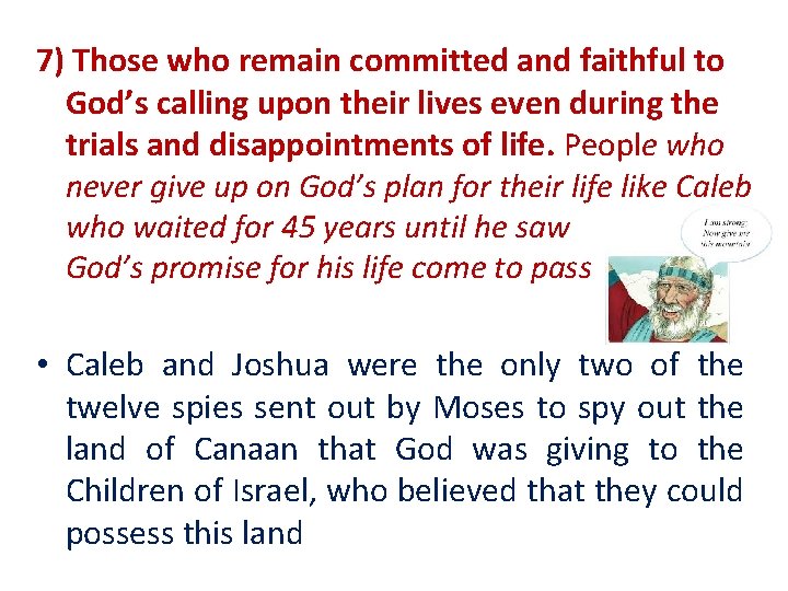 7) Those who remain committed and faithful to God’s calling upon their lives even