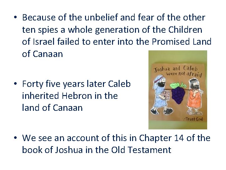  • Because of the unbelief and fear of the other ten spies a