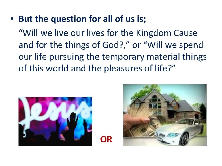  • But the question for all of us is; “Will we live our