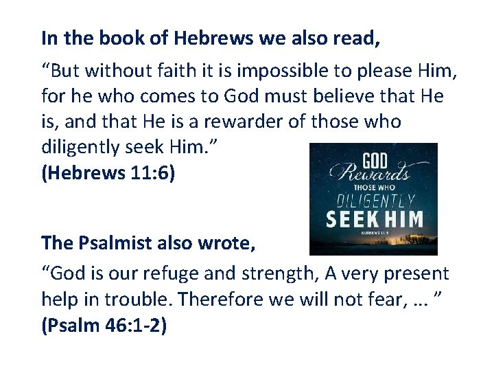 In the book of Hebrews we also read, “But without faith it is impossible