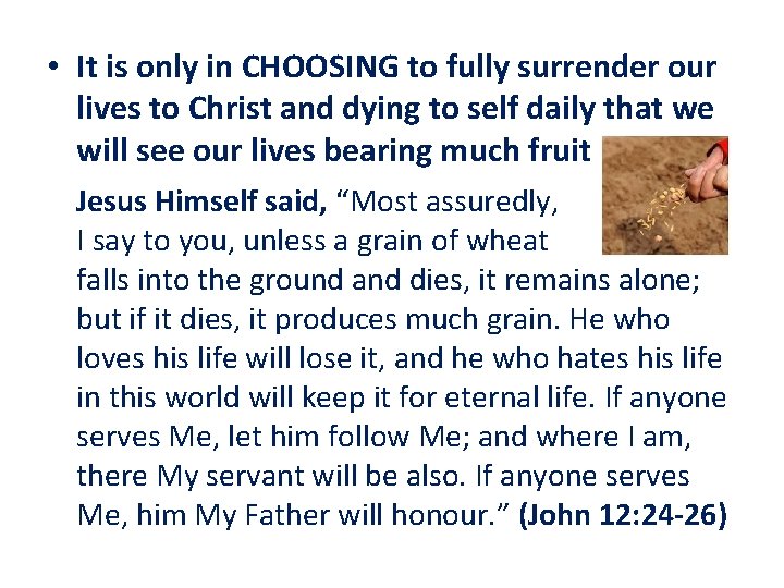  • It is only in CHOOSING to fully surrender our lives to Christ