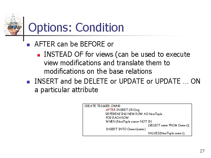 IST 210 Options: Condition n n AFTER can be BEFORE or n INSTEAD OF