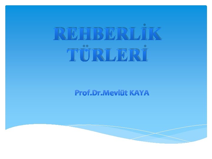 REHBERLİK TÜRLERİ Prof. Dr. Mevlüt KAYA 