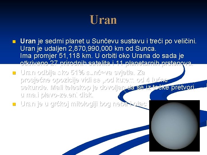 Uran n Uran je sedmi planet u Sunčevu sustavu i treći po veličini. Uran