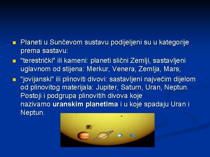 n n n Planeti u Sunčevom sustavu podijeljeni su u kategorije prema sastavu: "terestrički"