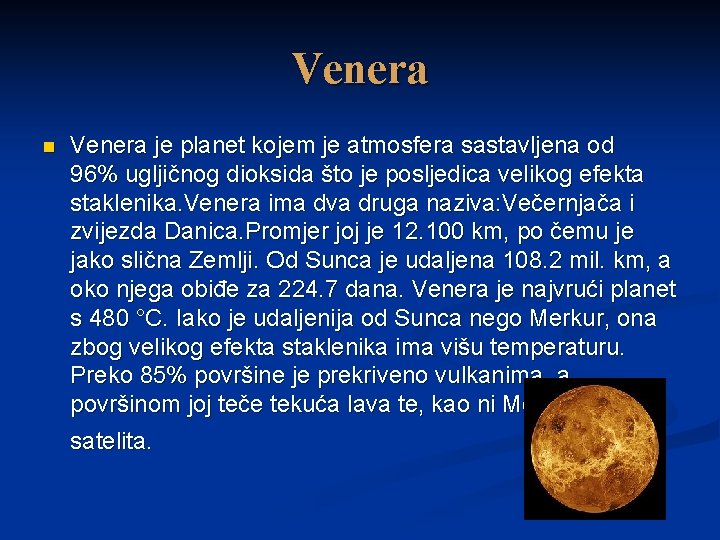 Venera n Venera je planet kojem je atmosfera sastavljena od 96% ugljičnog dioksida što