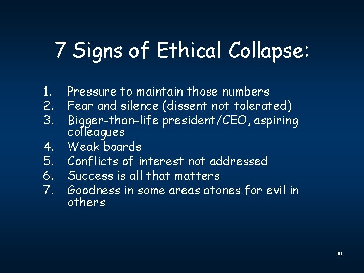 7 Signs of Ethical Collapse: 1. 2. 3. 4. 5. 6. 7. Pressure to