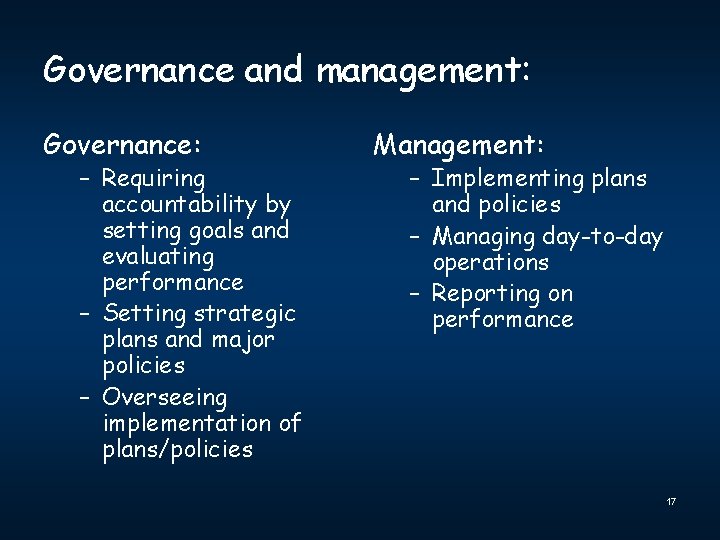 Governance and management: Governance: – Requiring accountability by setting goals and evaluating performance –