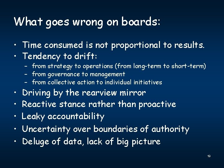 What goes wrong on boards: • Time consumed is not proportional to results. •