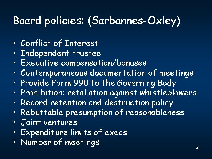 Board policies: (Sarbannes-Oxley) • • • Conflict of Interest Independent trustee Executive compensation/bonuses Contemporaneous