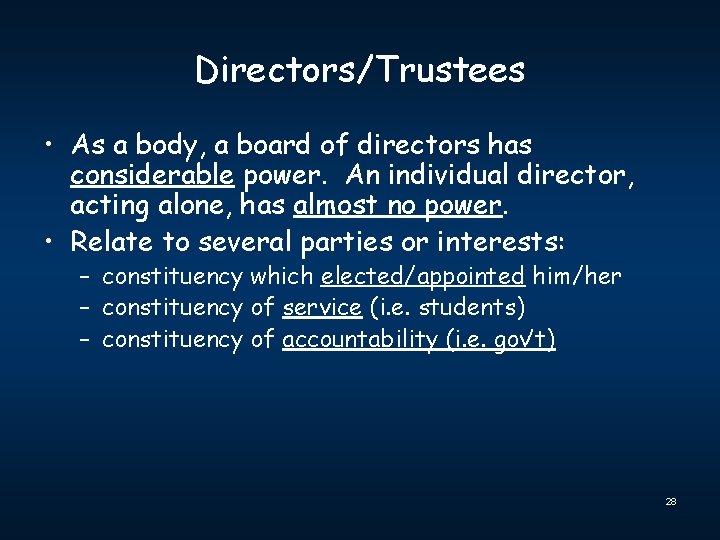 Directors/Trustees • As a body, a board of directors has considerable power. An individual