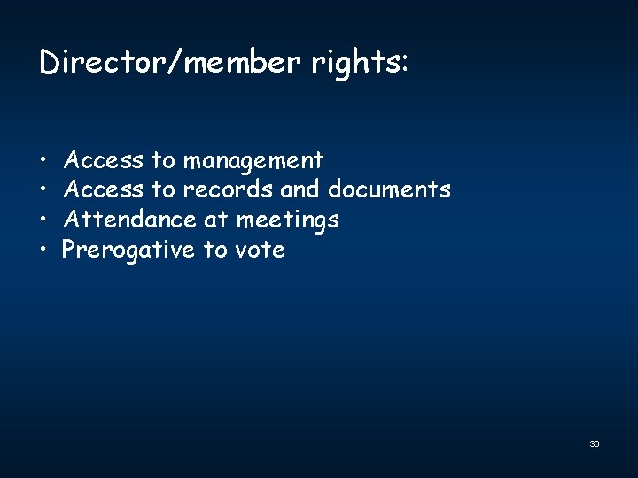 Director/member rights: • • Access to management Access to records and documents Attendance at