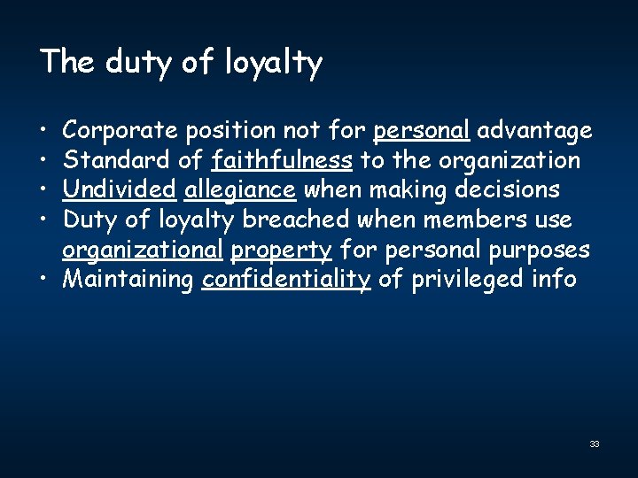 The duty of loyalty • • Corporate position not for personal advantage Standard of