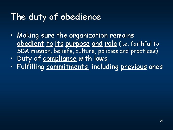 The duty of obedience • Making sure the organization remains obedient to its purpose