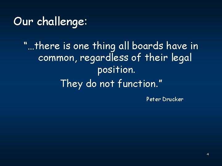 Our challenge: “…there is one thing all boards have in common, regardless of their