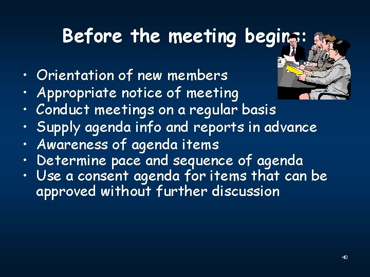 Before the meeting begins: • • Orientation of new members Appropriate notice of meeting