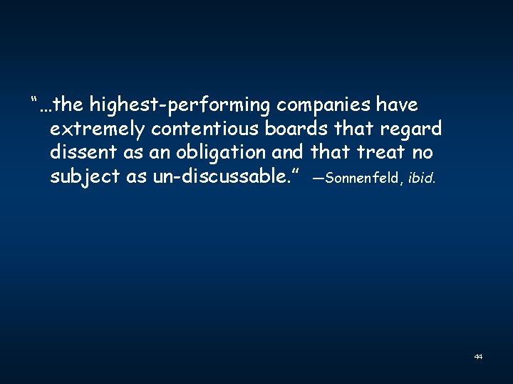 “…the highest-performing companies have extremely contentious boards that regard dissent as an obligation and