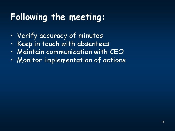 Following the meeting: • • Verify accuracy of minutes Keep in touch with absentees