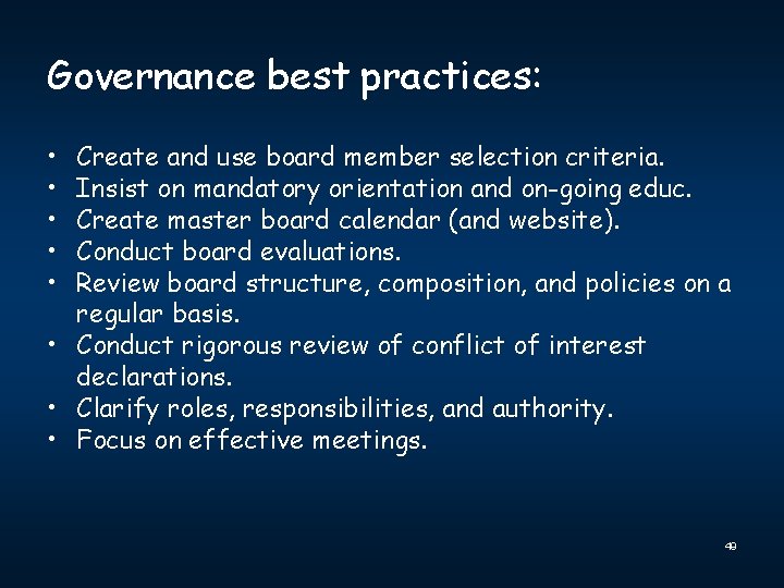 Governance best practices: • • • Create and use board member selection criteria. Insist