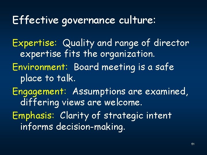 Effective governance culture: Expertise: Quality and range of director expertise fits the organization. Environment: