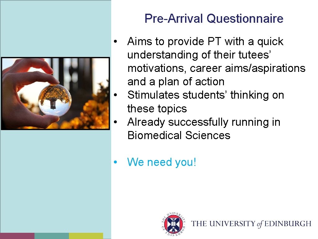Pre-Arrival Questionnaire • Aims to provide PT with a quick understanding of their tutees’