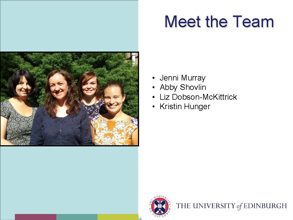 Meet the Team • • Jenni Murray Abby Shovlin Liz Dobson-Mc. Kittrick Kristin Hunger