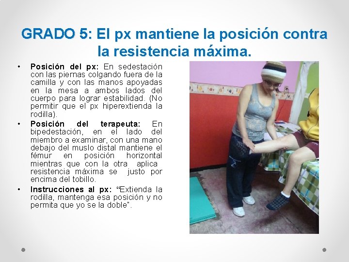 GRADO 5: El px mantiene la posición contra la resistencia máxima. • • •