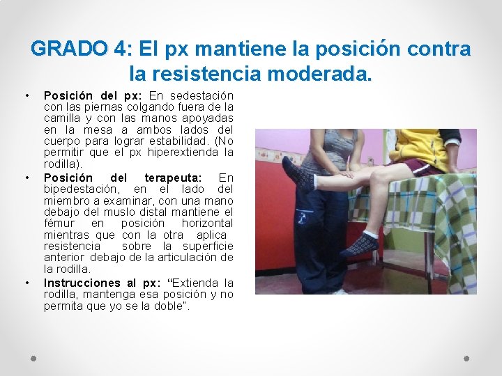GRADO 4: El px mantiene la posición contra la resistencia moderada. • • •