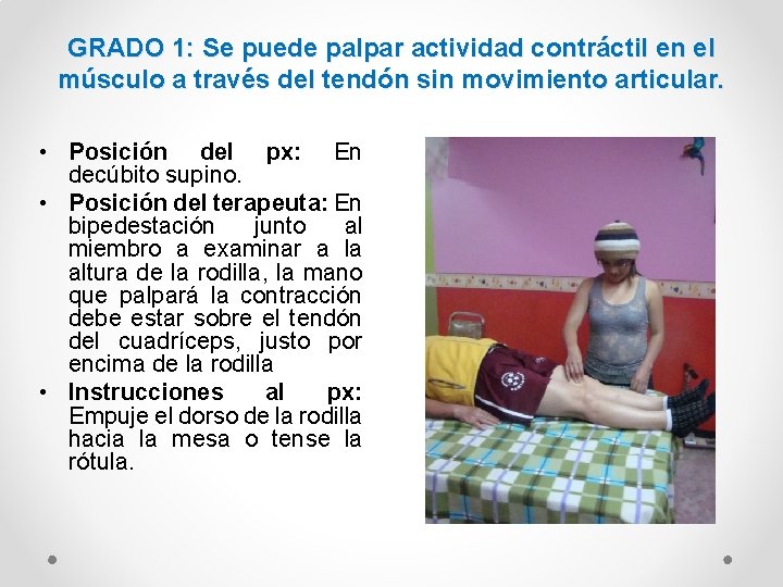GRADO 1: Se puede palpar actividad contráctil en el músculo a través del tendón